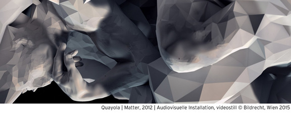 QUAYOLA, Matter, 2012, Ausivisuelle Installation (videostills), Bildrecht, Wien 2015.