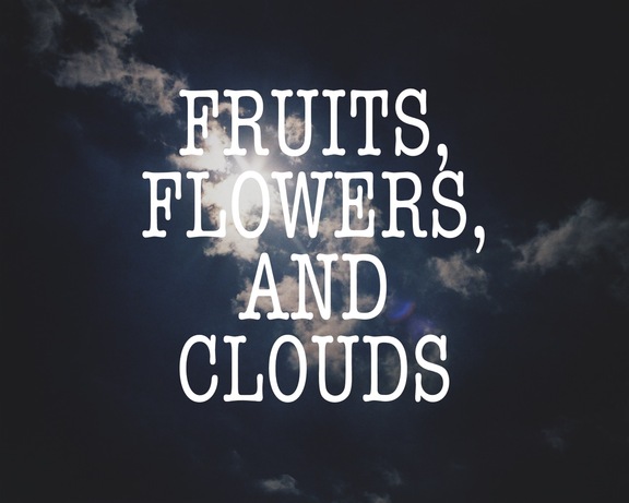 Fruits, Flowers, and Clouds